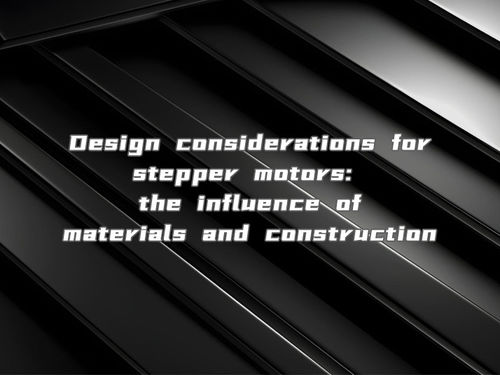 Las últimas noticias de la compañía alrededor Consideraciones de diseño para los motores paso a paso la influencia de los materiales y la construcción